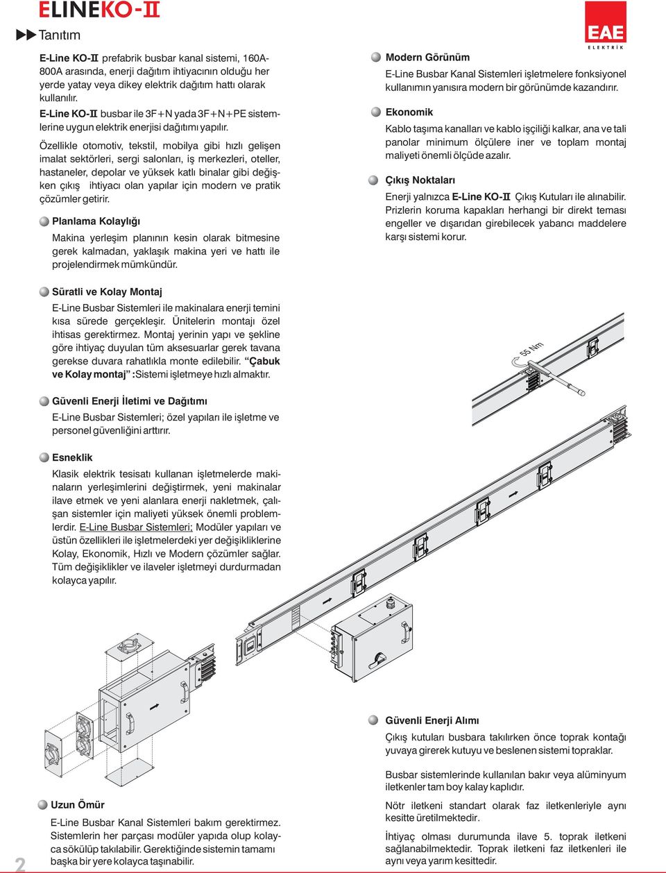 ELine KO busbar ile 3F+ yada 3F++ sistemlerine uygun elektrik enerjisi dağıtımı yapılır.