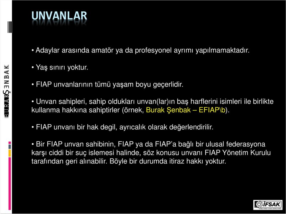 EFIAP\b). FIAP unvanı bir hak degil, ayrıcalık olarak değerlendirilir.