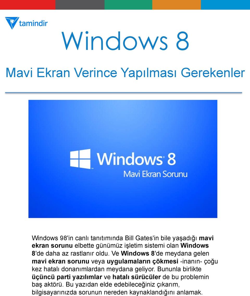 Ve Windows 8'de meydana gelen mavi ekran sorunu veya uygulamaların çökmesi -inanın- çoğu kez hatalı donanımlardan meydana geliyor.