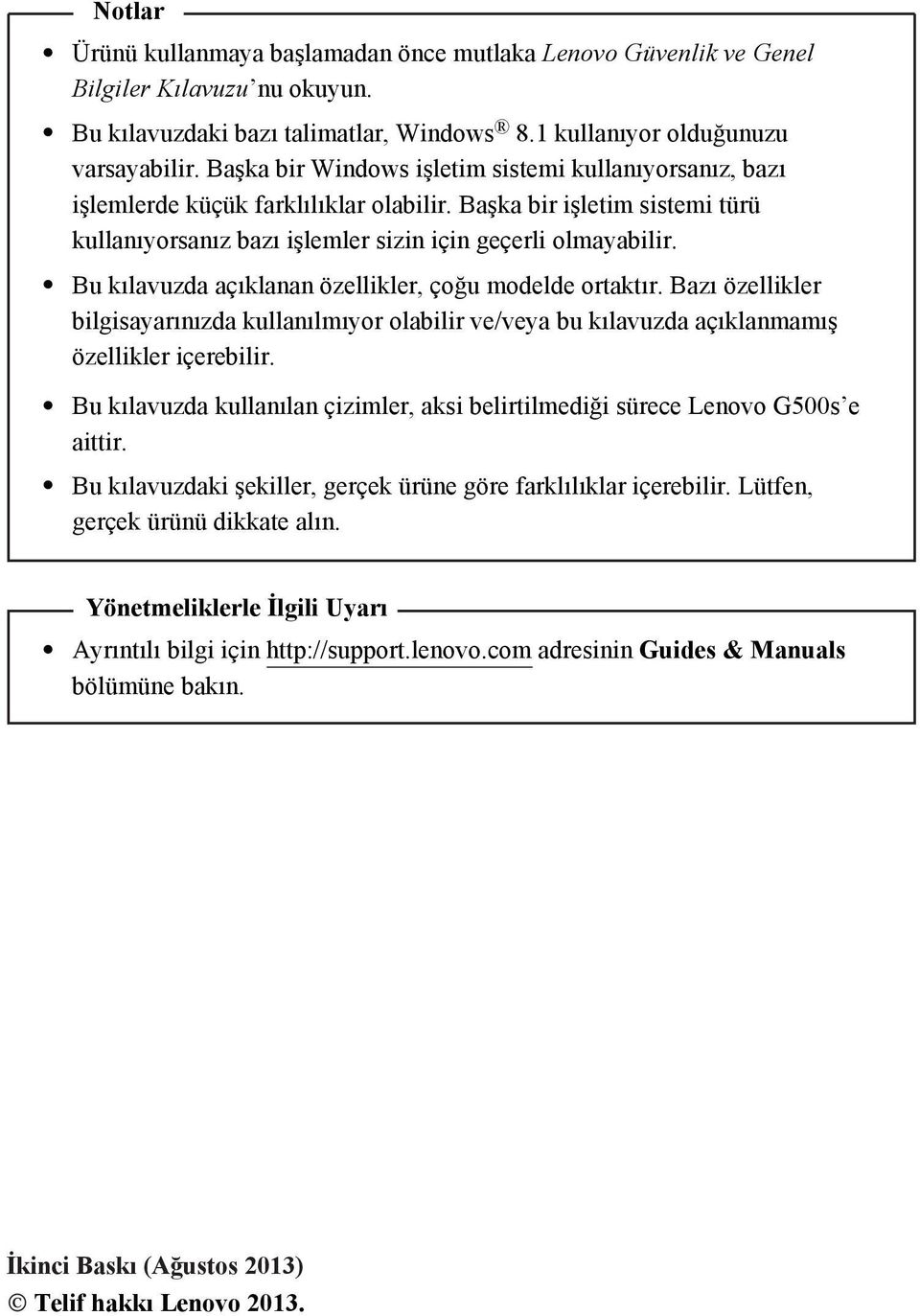 Bu kılavuzda açıklanan özellikler, çoğu modelde ortaktır. Bazı özellikler bilgisayarınızda kullanılmıyor olabilir ve/veya bu kılavuzda açıklanmamış özellikler içerebilir.