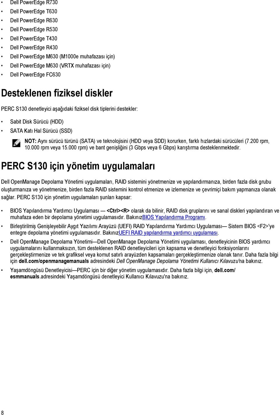 sürücü türünü (SATA) ve teknolojisini (HDD veya SDD) korurken, farklı hızlardaki sürücüleri (7.200 rpm, 10.000 rpm veya 15.