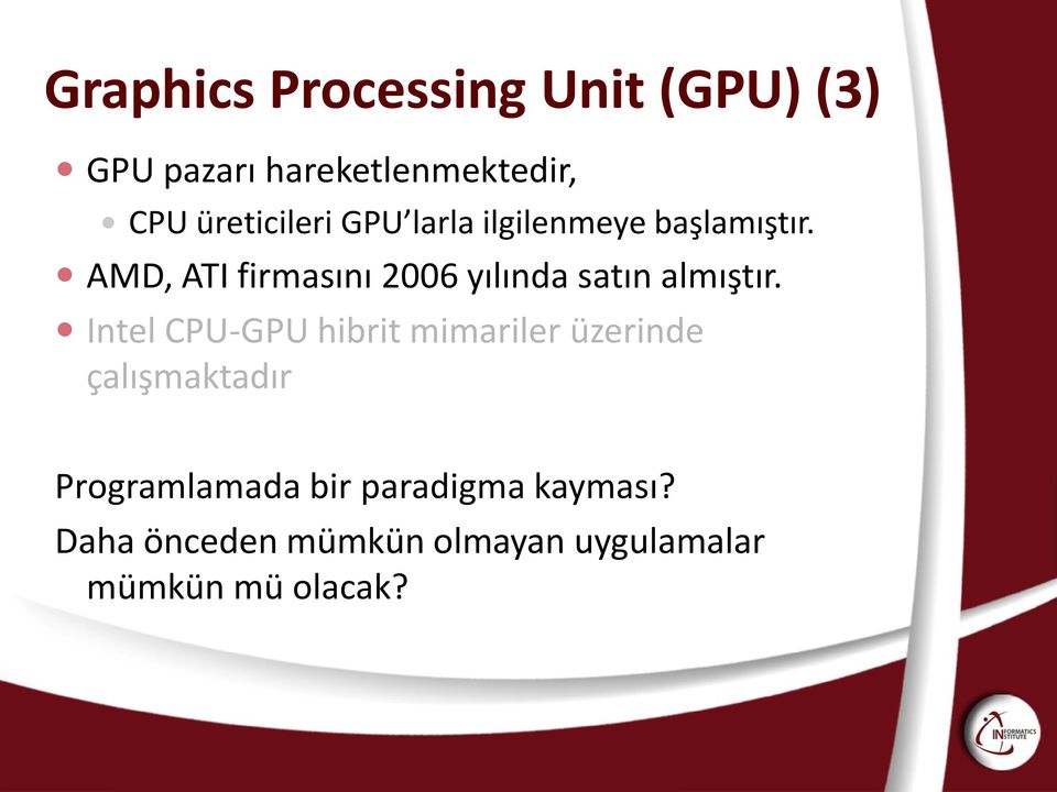 AMD, ATI firmasını 2006 yılında satın almıştır.