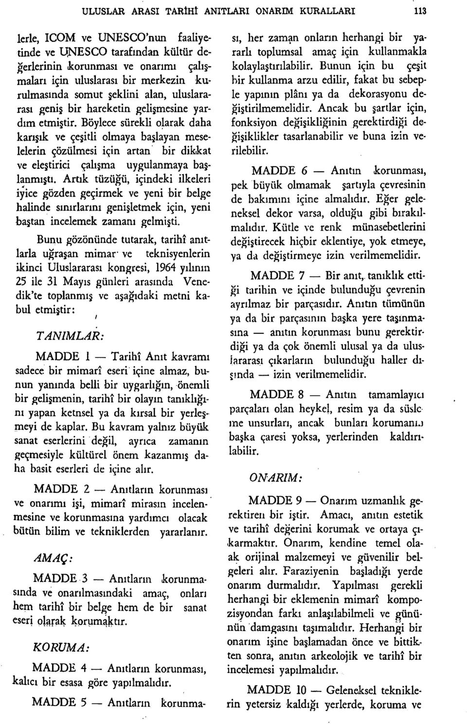 Böylece sürekli olarak daha karışık ve çeşitli olmaya başlayan meselelerin çözülmesi için artan bir dikjcat ve eleştirici çahşma uygulanmaya başlanmıştı.