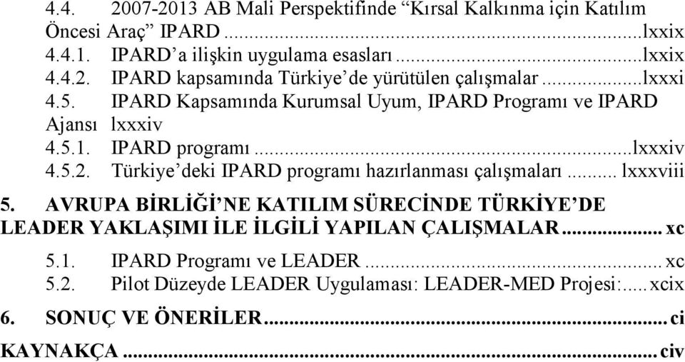 Türkiye deki IPARD programı hazırlanması çalışmaları... lxxxviii 5.