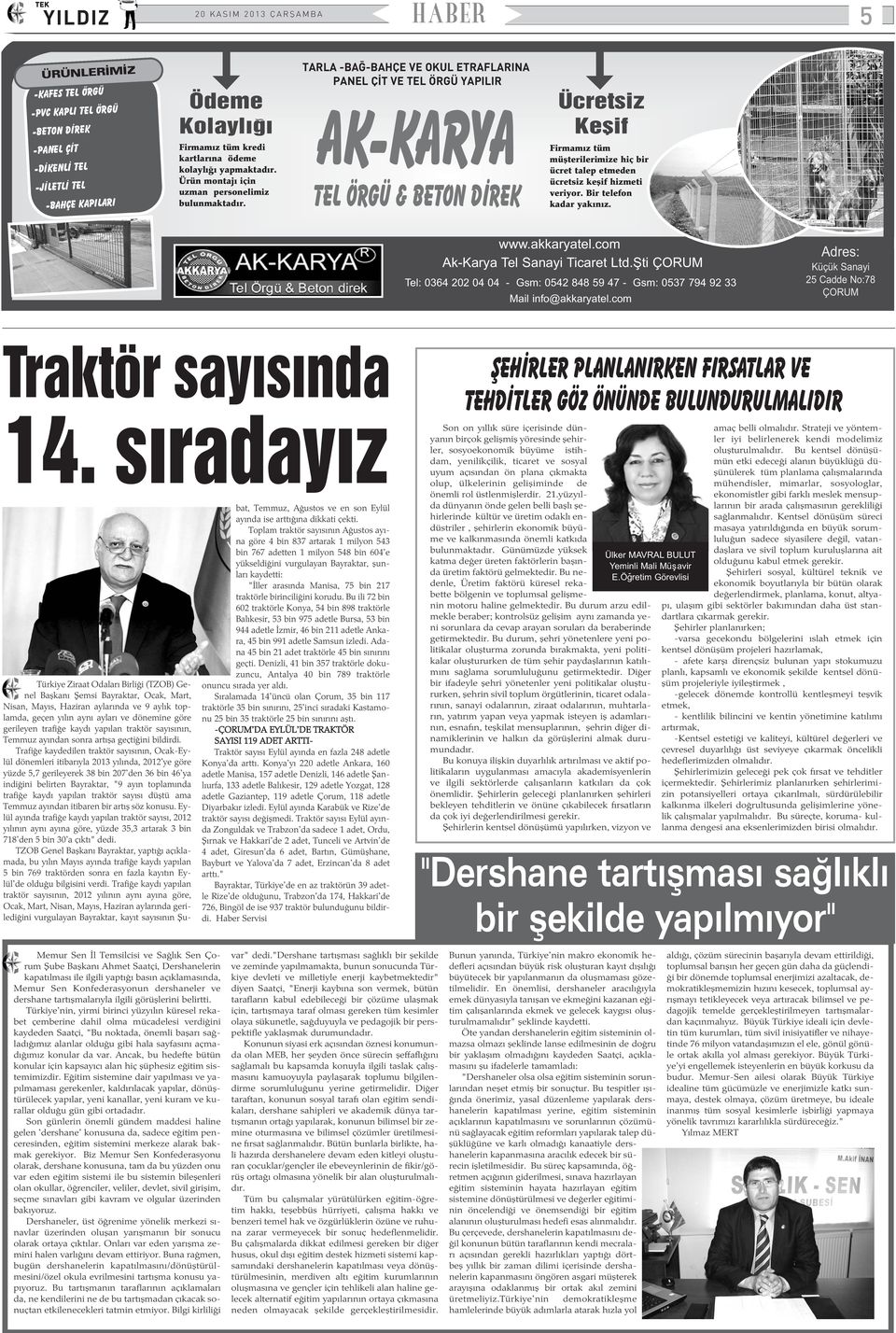 TARLA -BAÐ-BAHÇE VE OKUL ETRAFLARINA PANEL ÇÝT VE TEL ÖRGÜ YAPILIR AK-KARYA TEL ÖRGÜ & BETON DÝREK Ücretsiz Keþif Firmamýz tüm müþterilerimize hiç bir ücret talep etmeden ücretsiz keþif hizmeti