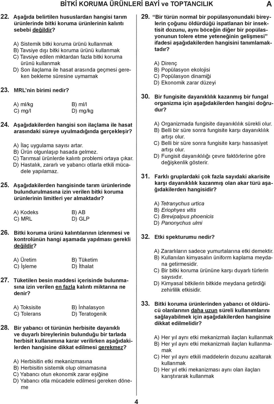 bekleme süresine uymamak MRL nin birimi nedir? ) ml/kg ) ml/l ) mg/l ) mg/kg 29.