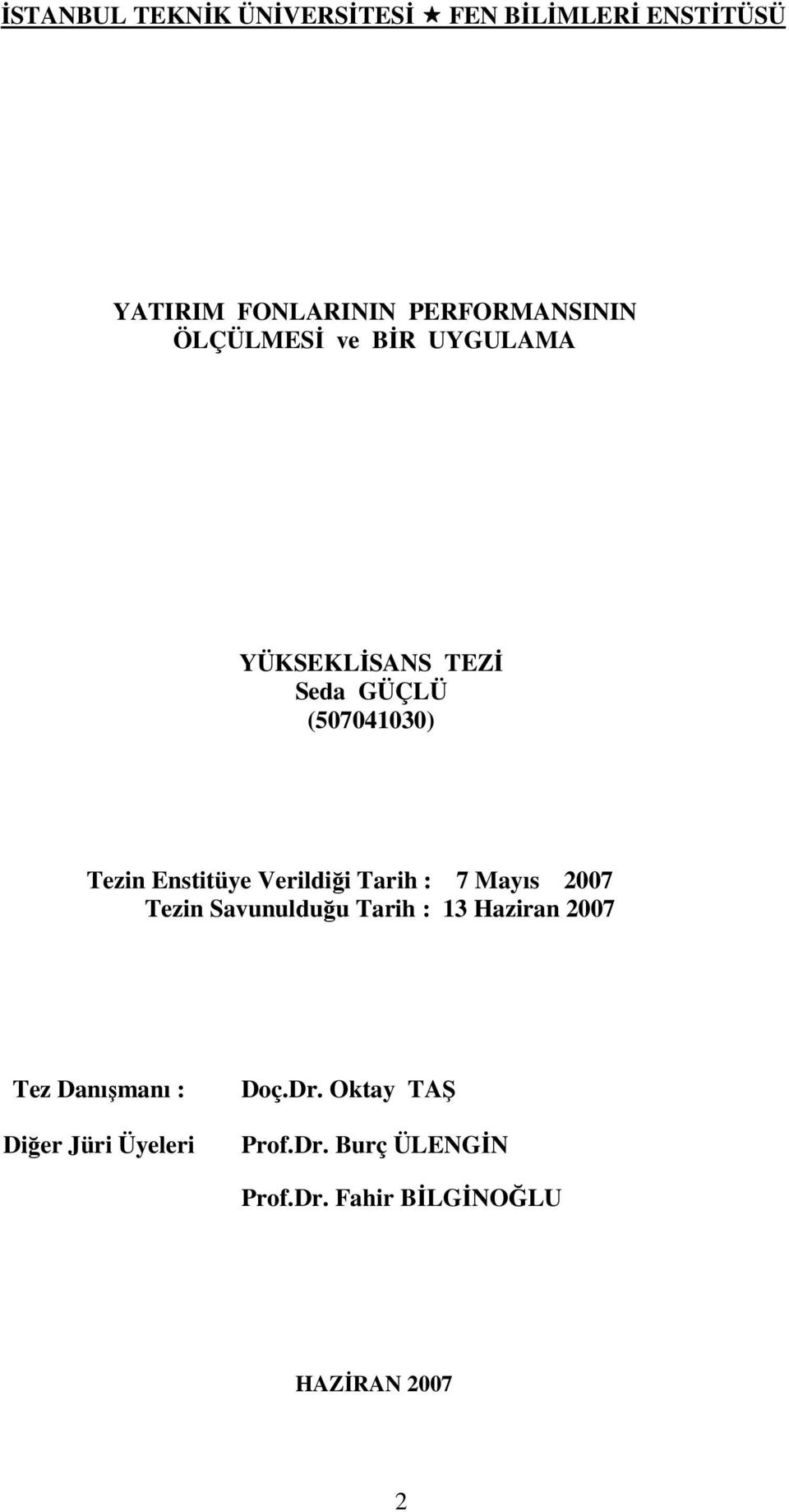 Verildiği Tarih : 7 Mayıs 2007 Tezin Savunulduğu Tarih : 13 Haziran 2007 Tez Danışmanı :