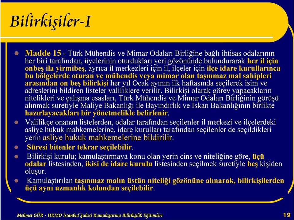 haftasında seçilerek isim ve adreslerini bildiren listeler valiliklere verilir.