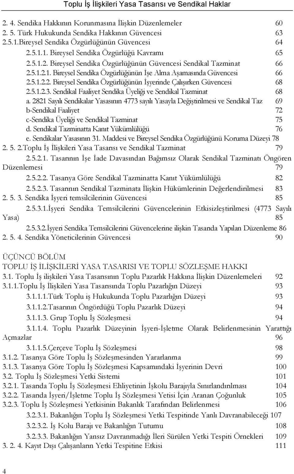 5.1.2.3. Sendikal Faaliyet Sendika Üyeliği ve Sendikal Tazminat 68 a.