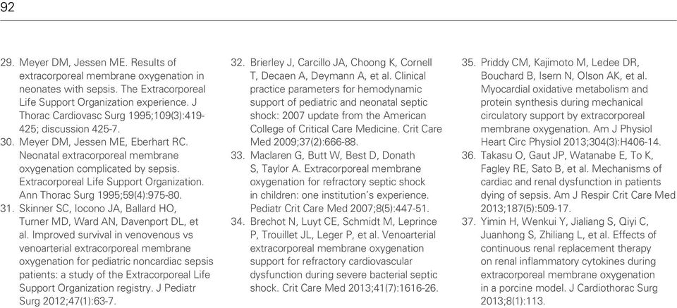 Extracorporeal Life Support Organization. Ann Thorac Surg 1995;59(4):975-80. 31. Skinner SC, Iocono JA, Ballard HO, Turner MD, Ward AN, Davenport DL, et al.