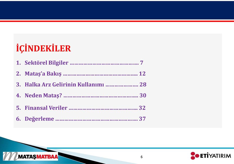 Halka Arz Gelirinin Kullanımı. 28 4.