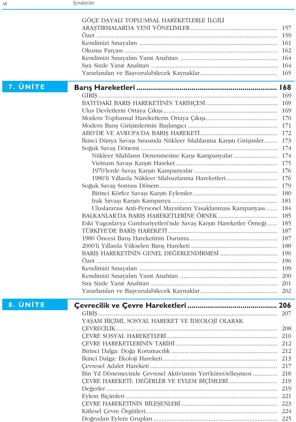 .. 169 Ulus Devletlerin Ortaya Ç k fl... 169 Modern Toplumsal Hareketlerin Ortaya Ç k fl... 170 Modern Bar fl Giriflimlerinin Bafllang c... 171 ABD DE VE AVRUPA DA BARIfi HAREKET.