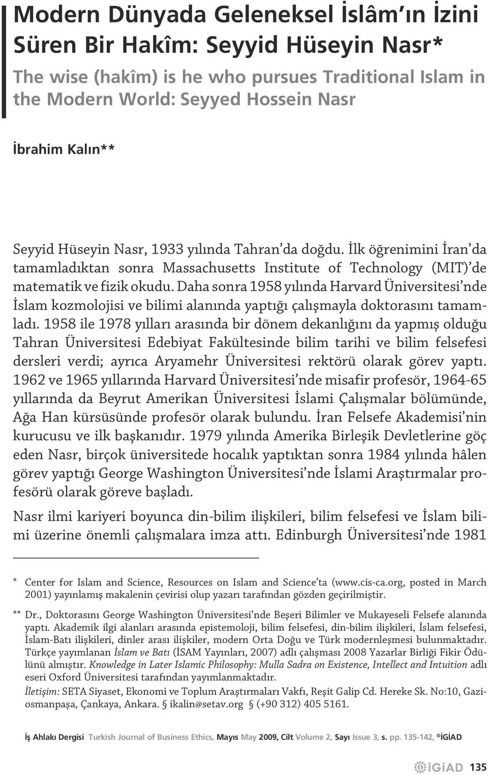 İlk öğrenimini İran da tamamladıktan sonra Massachusetts Institute of Technology (MIT) de matematik ve fizik okudu.