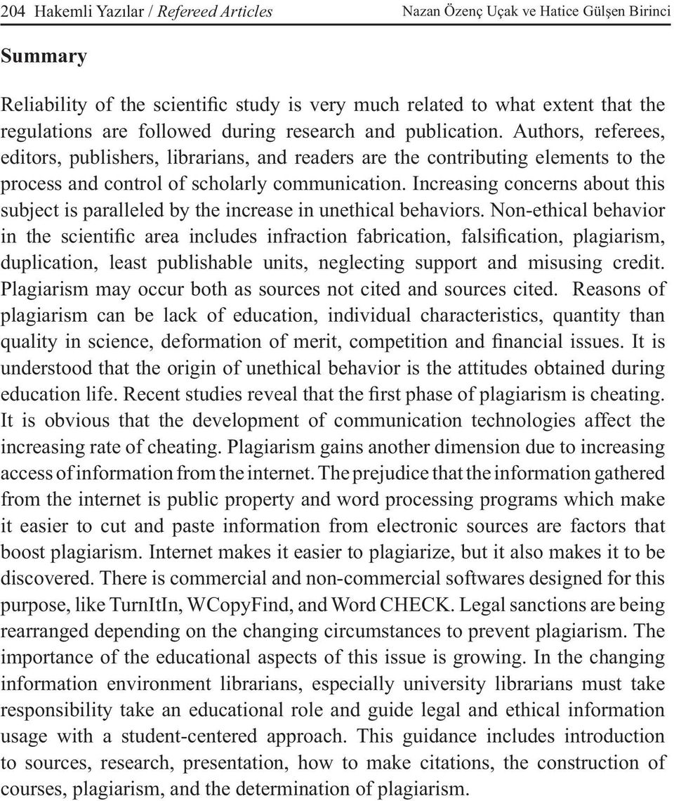 Increasing concerns about this subject is paralleled by the increase in unethical behaviors.