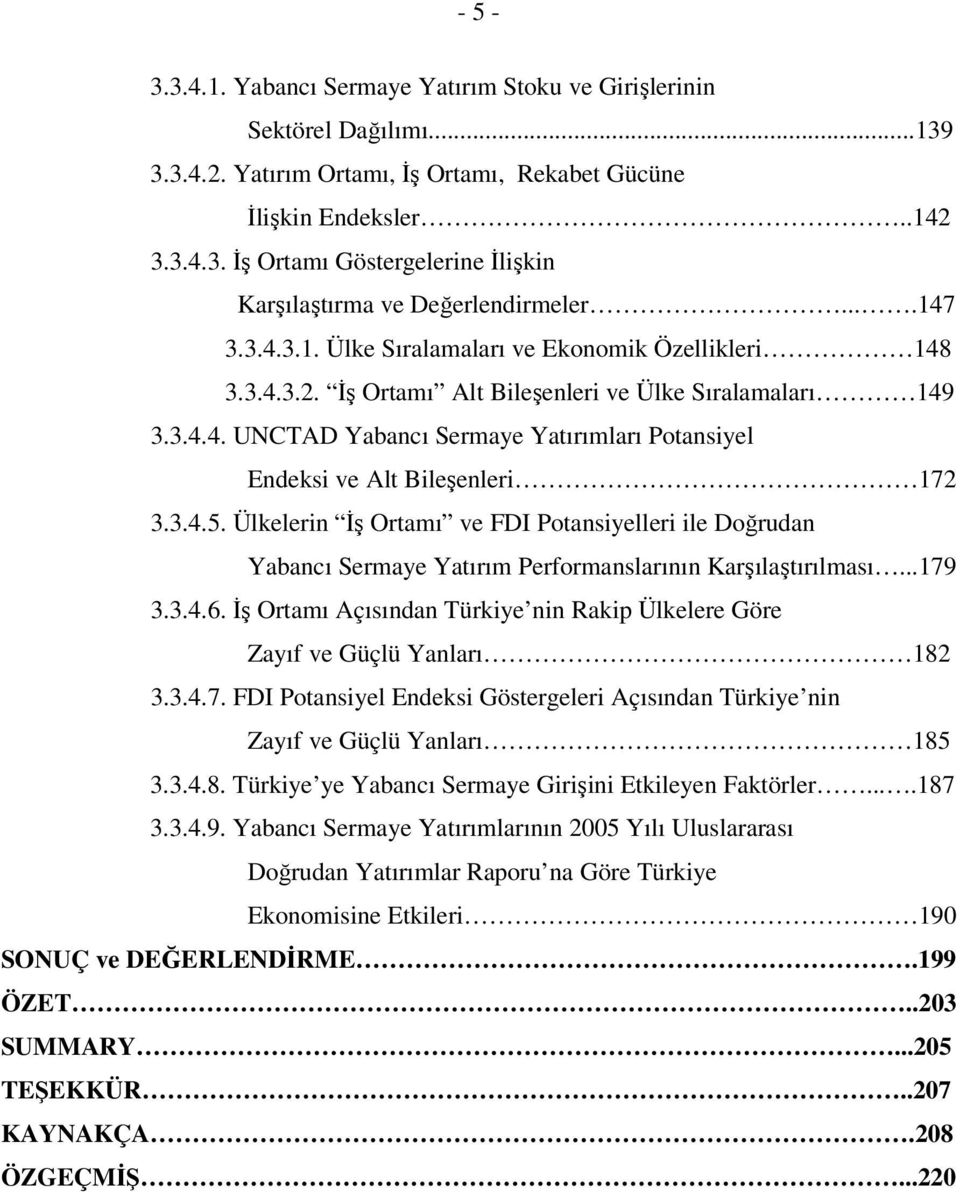 3.4.5. Ülkelerin İş Ortamı ve FDI Potansiyelleri ile Doğrudan Yabancı Sermaye Yatırım Performanslarının Karşılaştırılması...179 3.3.4.6.