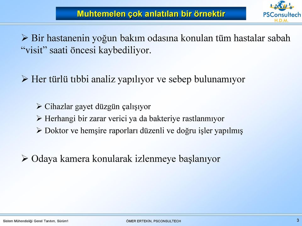 Her türlü tıbbi analiz yapılıyor ve sebep bulunamıyor Cihazlar gayet düzgün çalışıyor Herhangi bir zarar