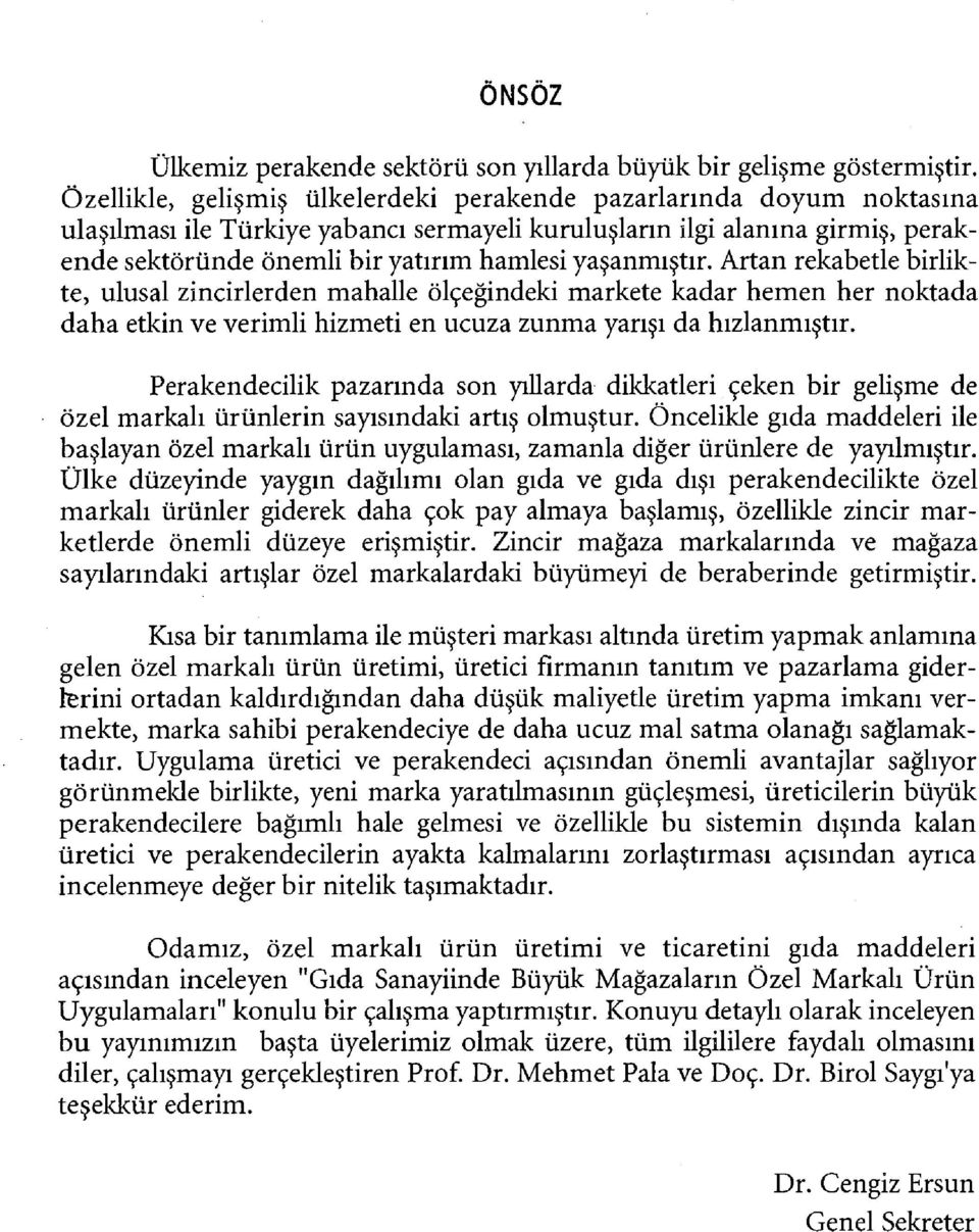 yaşanmıştır. Artan rekabetle birlikte, ulusal zincirlerden mahalle ölçeğindeki markete kadar hemen her noktada daha etkin ve verimli hizmeti en ucuza zunma yarışı da hızlanmıştır.