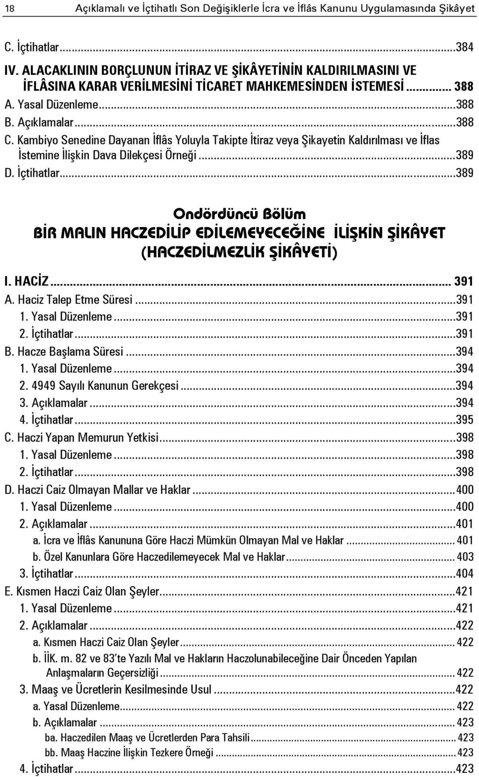 Kambiyo Senedine Dayanan İflâs Yoluyla Takipte İtiraz veya Şikayetin Kaldırılması ve İflas İstemine İlişkin Dava Dilekçesi Örneği... 389 D. İçtihatlar.