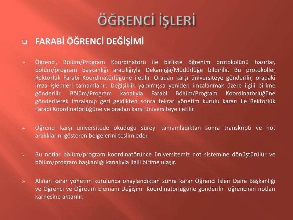 Değişiklik yapılmışsa yeniden imzalanmak üzere ilgili birime gönderilir.