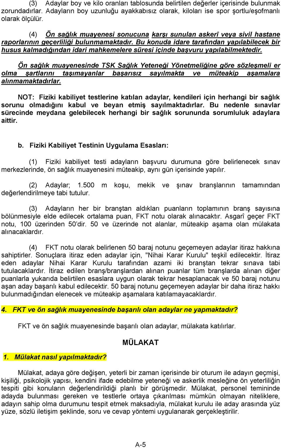 Bu konuda idare tarafından yapılabilecek bir husus kalmadığından idari mahkemelere süresi içinde başvuru yapılabilmektedir.