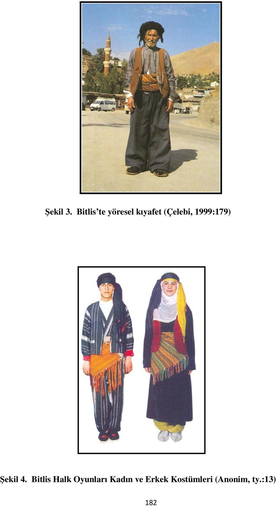 (Çelebi, 1999:179) Şekil 4.