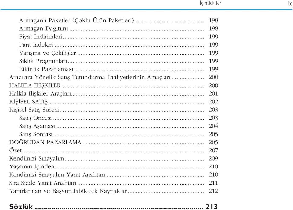 .. 200 Halkla liflkiler Araçlar... 201 K fi SEL SATIfi... 202 Kiflisel Sat fl Süreci... 203 Sat fl Öncesi... 203 Sat fl Aflamas... 204 Sat fl Sonras.