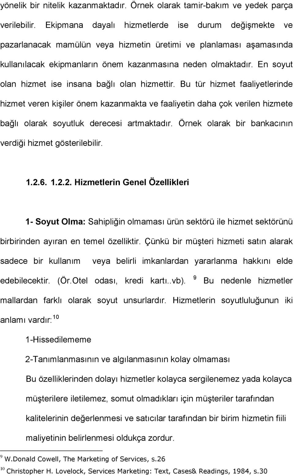 En soyut olan hizmet ise insana bağlı olan hizmettir.