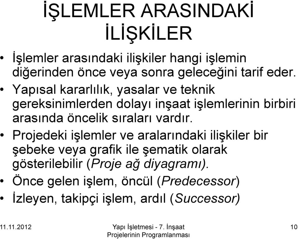 Yapısal kararlılık, yasalar ve teknik gereksinimlerden dolayı inşaat işlemlerinin birbiri arasında öncelik