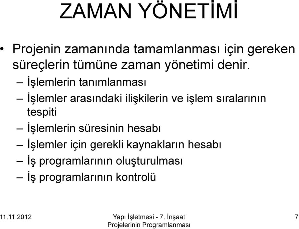 İşlemlerin tanımlanması İşlemler arasındaki ilişkilerin ve işlem sıralarının