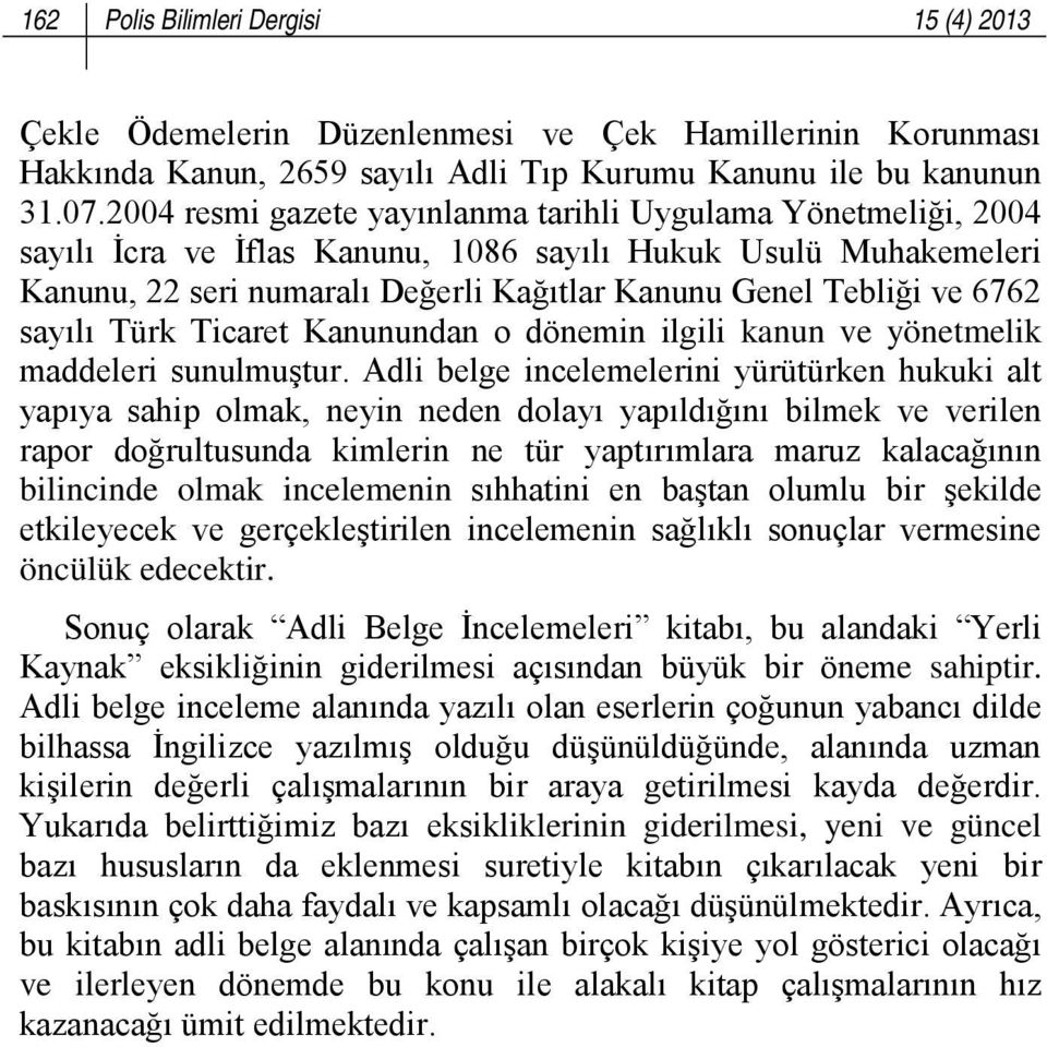 6762 sayılı Türk Ticaret Kanunundan o dönemin ilgili kanun ve yönetmelik maddeleri sunulmuştur.