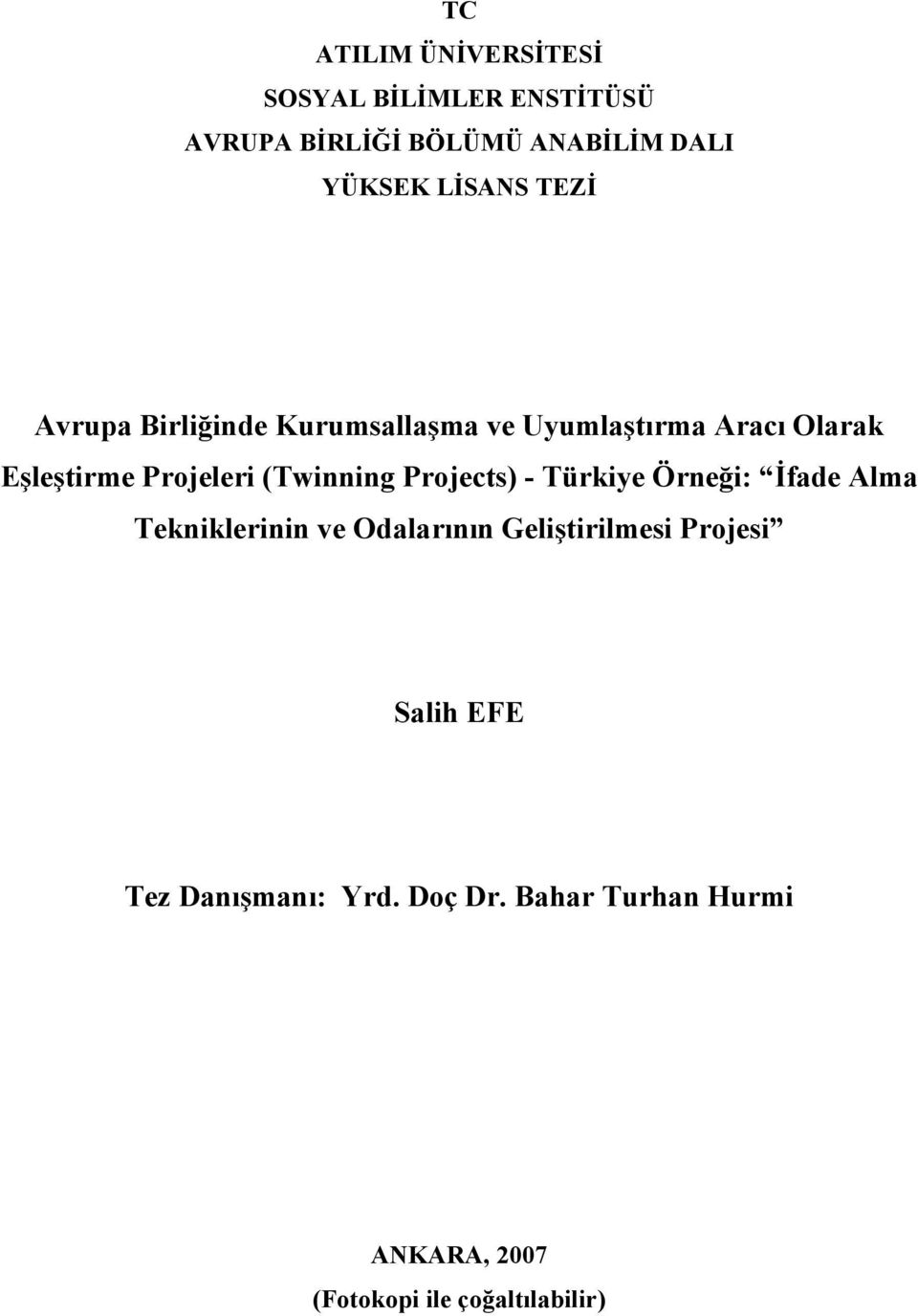 (Twinning Projects) - Türkiye Örneği: İfade Alma Tekniklerinin ve Odalarının Geliştirilmesi