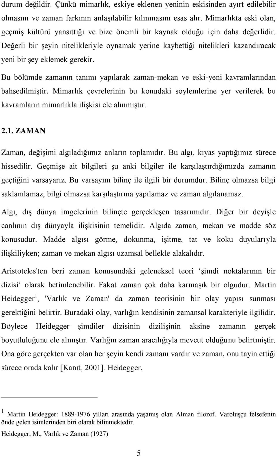 Değerli bir şeyin nitelikleriyle oynamak yerine kaybettiği nitelikleri kazandıracak yeni bir şey eklemek gerekir.