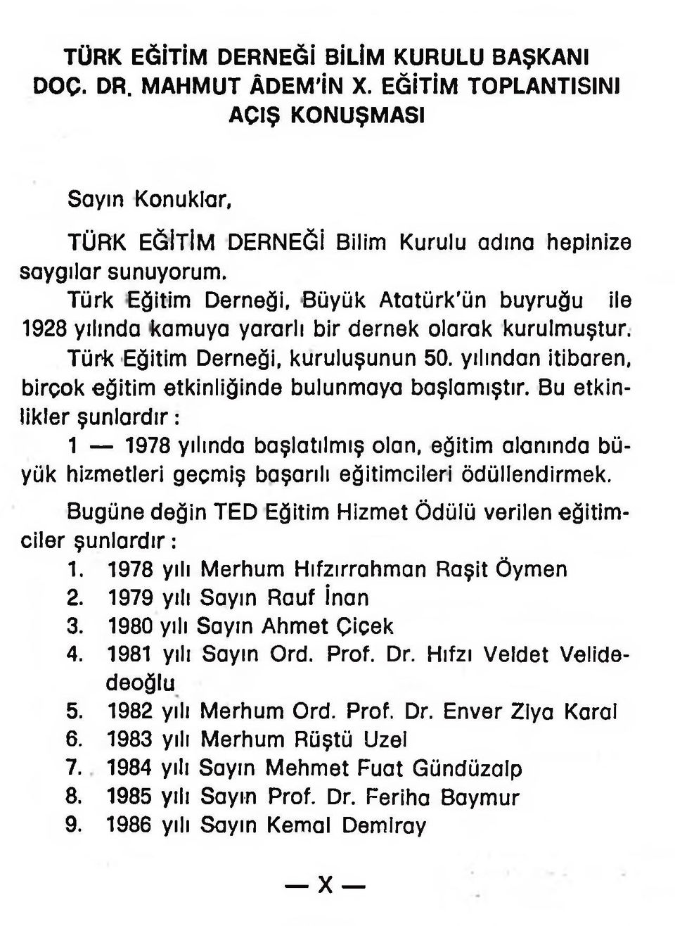 yılından itibaren, birçok eğitim etkinliğinde bulunmaya başlamıştır.