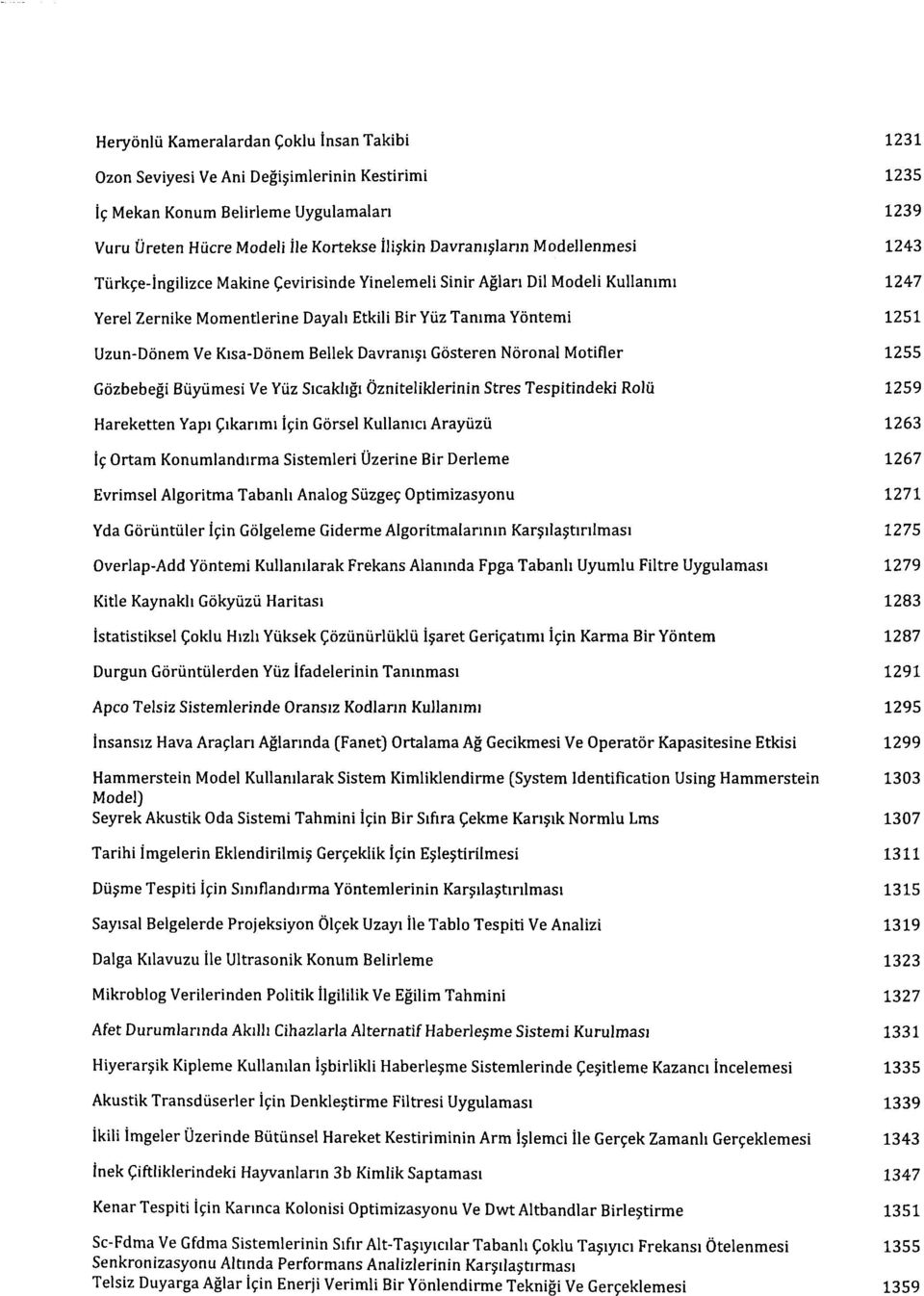 Bellek Davranisi Gösteren Nöronal Motifler 1255 Gözbebegi Büyümesi Ve Yüz Sicakligi Özniteliklerinin Stres Tespitindeki Rolü 1259 Hareketten Yapi Çikarimi Için Görsel Kullanici Arayüzü 1263 Iç Ortam