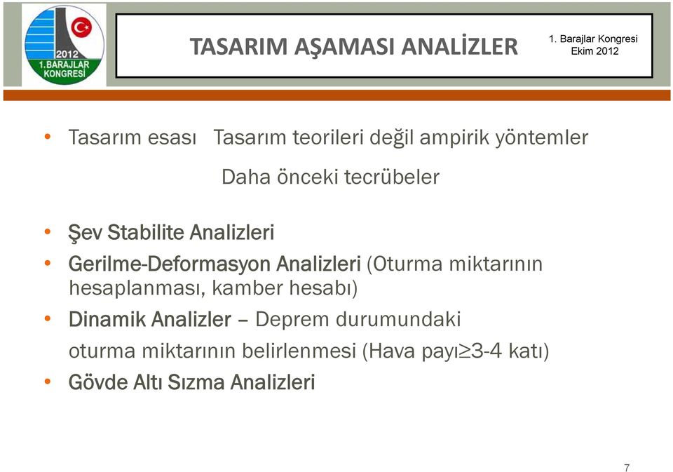 (Oturma miktarının hesaplanması, kamber hesabı) Dinamik Analizler Deprem