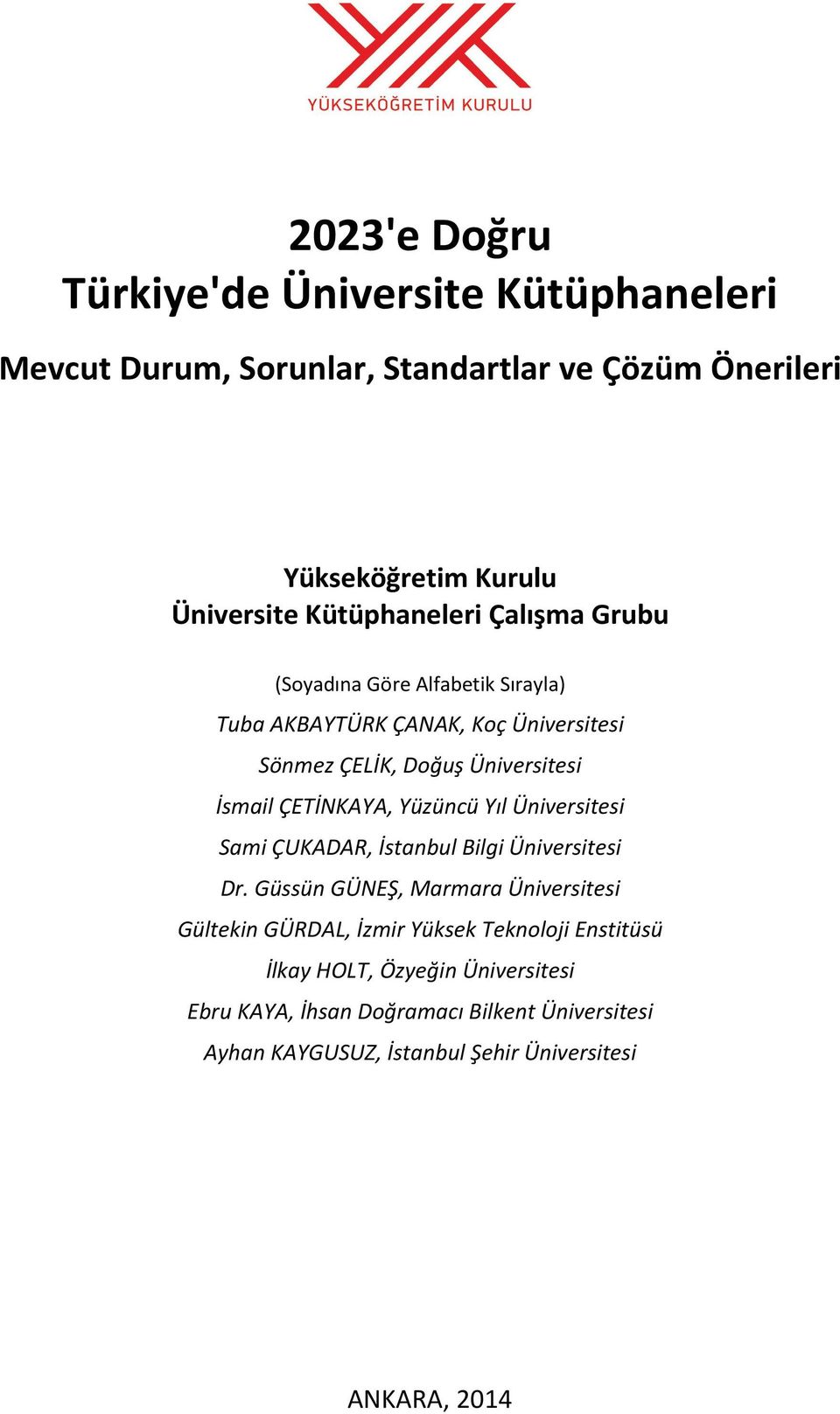 ÇETİNKAYA, Yüzüncü Yıl Üniversitesi Sami ÇUKADAR, İstanbul Bilgi Üniversitesi Dr.