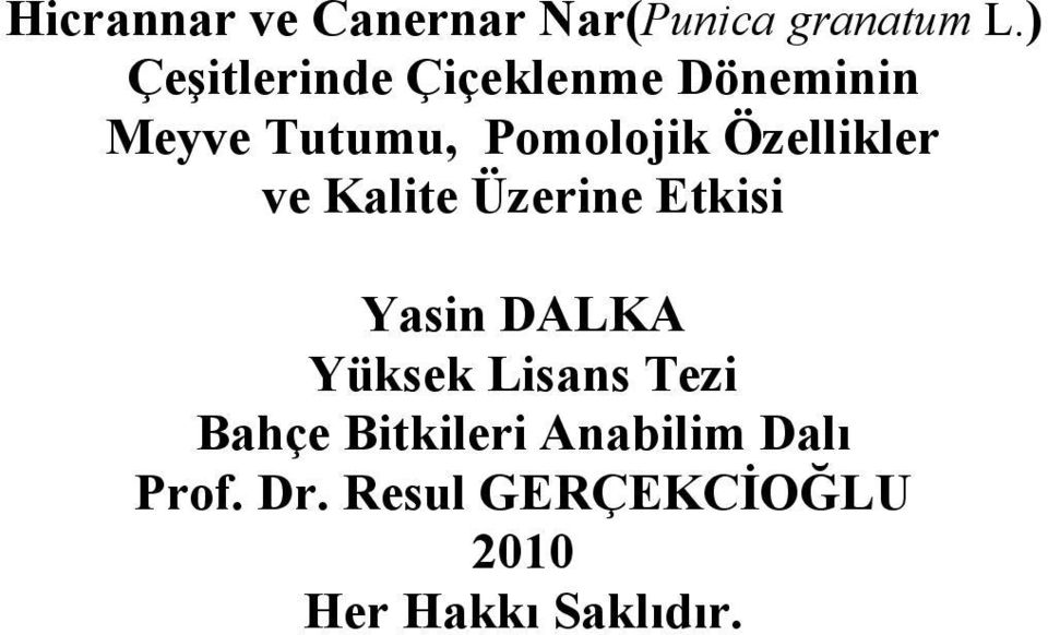 Özellikler ve Kalite Üzerine Etkisi Yasin DALKA Yüksek Lisans