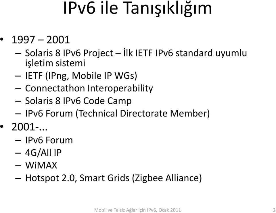 Interoperability Solaris 8 IPv6 Code Camp IPv6 Forum (Technical Directorate