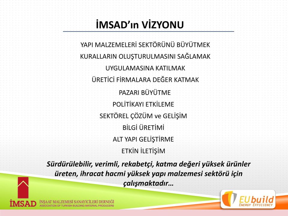 ÇÖZÜM ve GELİŞİM BİLGİ ÜRETİMİ ALT YAPI GELİŞTİRME ETKİN İLETİŞİM Sürdürülebilir, verimli,