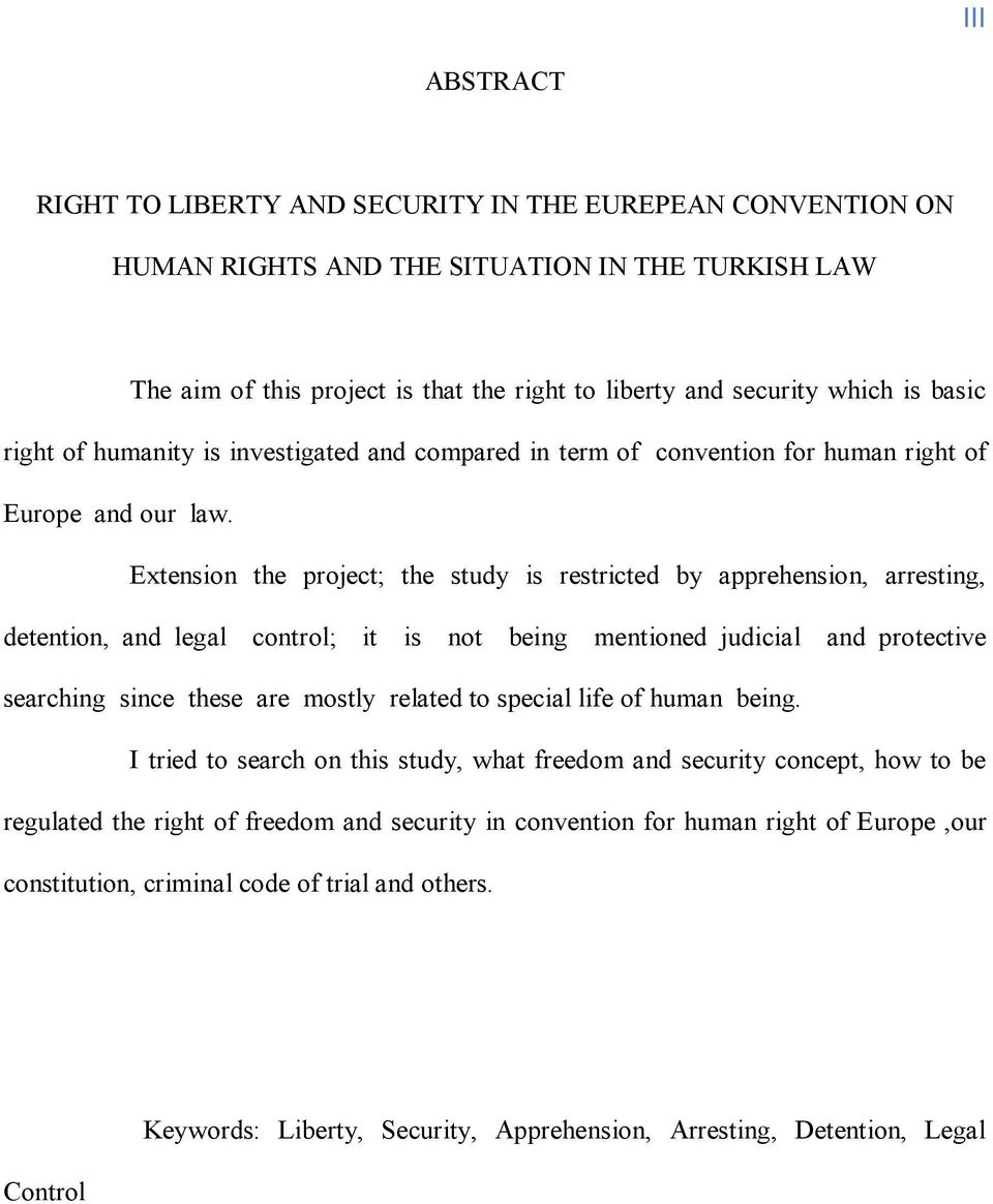 Extension the project; the study is restricted by apprehension, arresting, detention, and legal control; it is not being mentioned judicial and protective searching since these are mostly related to