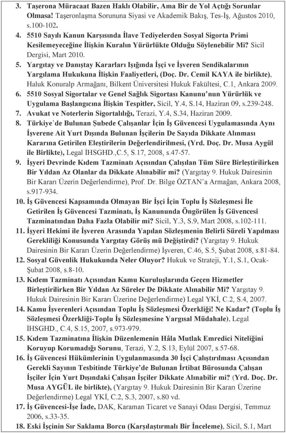 Yargıtay ve Danıştay Kararları Işığında İşçi ve İşveren Sendikalarının Yargılama Hukukuna İlişkin Faaliyetleri, (Doç. Dr.