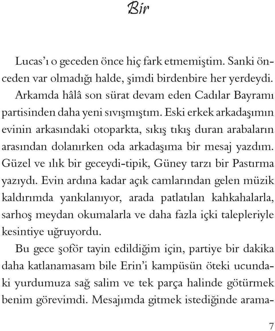 Güzel ve ılık bir geceydi-tipik, Güney tarzı bir Pastırma yazıydı.