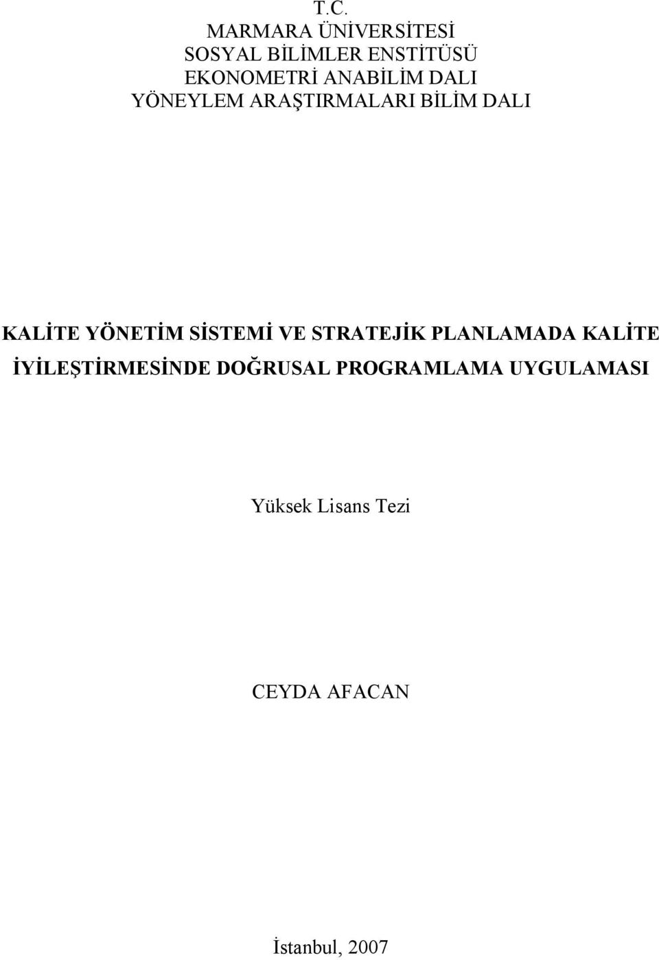 SİSTEMİ VE STRATEJİK PLANLAMADA KALİTE İYİLEŞTİRMESİNDE DOĞRUSAL