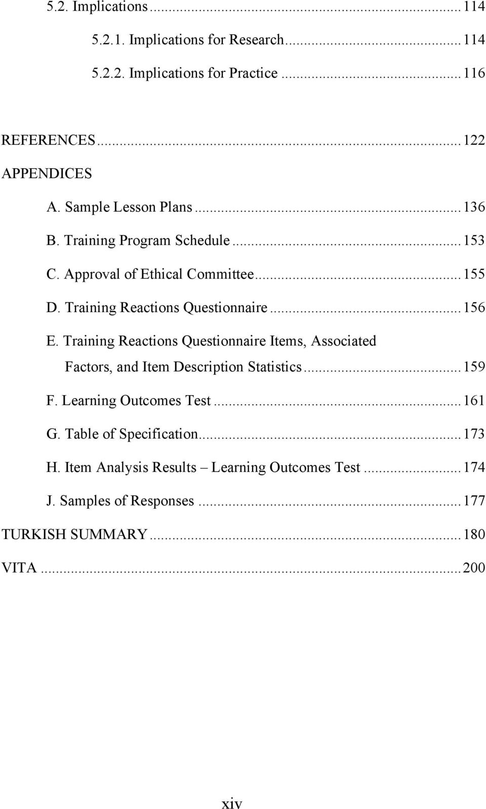 .. 156 E. Training Reactions Questionnaire Items, Associated Factors, and Item Description Statistics... 159 F. Learning Outcomes Test... 161 G.