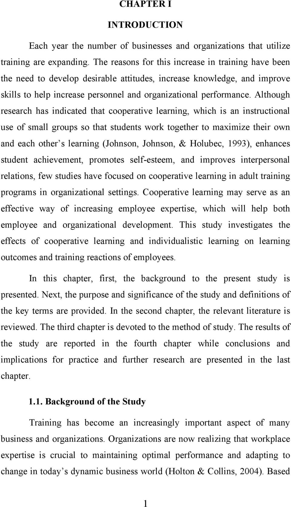 Although research has indicated that cooperative learning, which is an instructional use of small groups so that students work together to maximize their own and each other s learning (Johnson,