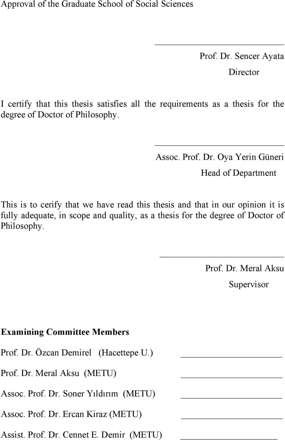 Oya Yerin Güneri Head of Department This is to cerify that we have read this thesis and that in our opinion it is fully adequate, in scope and quality, as a thesis