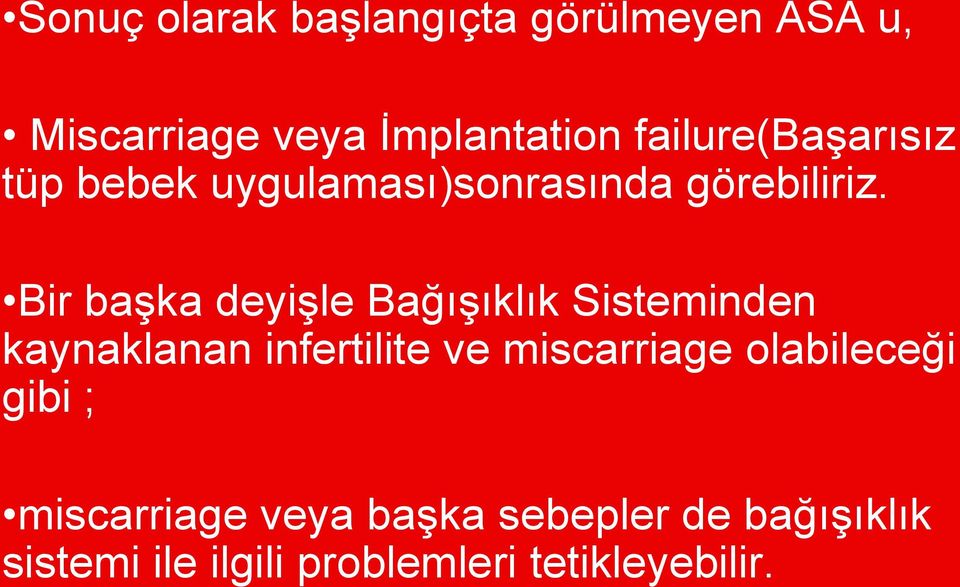 Bir başka deyişle Bağışıklık Sisteminden kaynaklanan infertilite ve miscarriage