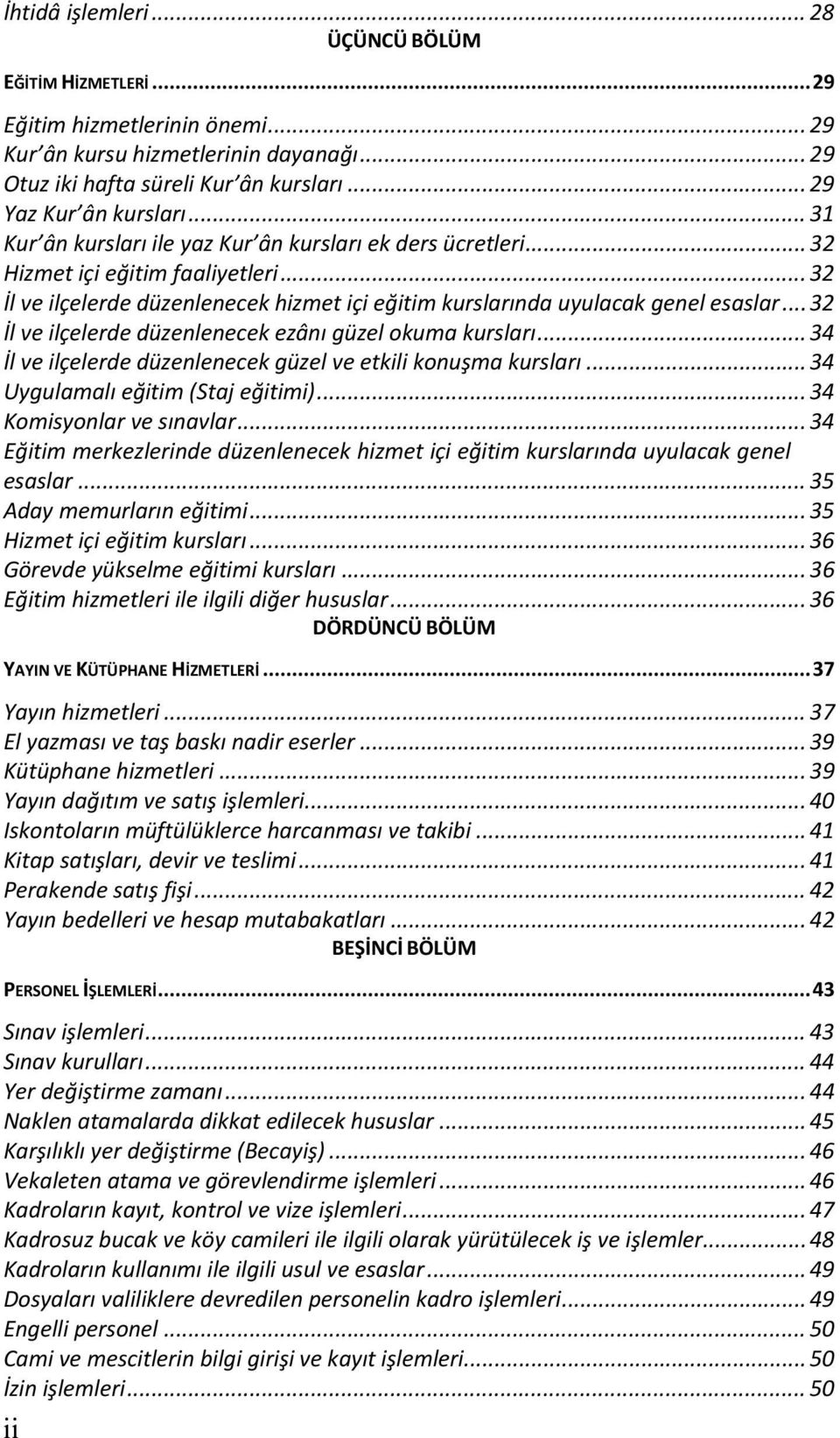 .. 32 İl ve ilçelerde düzenlenecek ezânı güzel okuma kursları... 34 İl ve ilçelerde düzenlenecek güzel ve etkili konuşma kursları... 34 Uygulamalı eğitim (Staj eğitimi)... 34 Komisyonlar ve sınavlar.