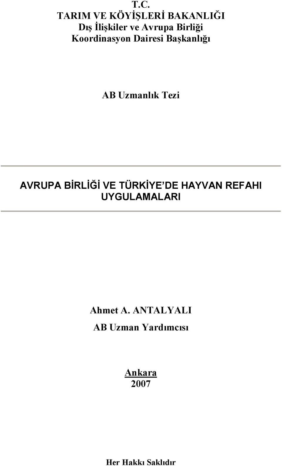 AVRUPA BİRLİĞİ VE TÜRKİYE DE HAYVAN REFAHI UYGULAMALARI