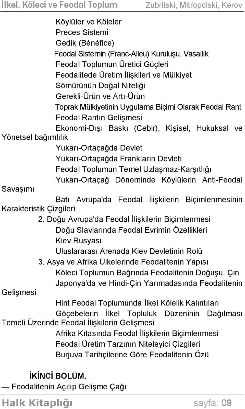 Rantın Gelişmesi Ekonomi-Dışı Baskı (Cebir), Kişisel, Hukuksal ve Yönetsel bağımlılık Yukarı-Ortaçağda Devlet Yukarı-Ortaçağda Frankların Devleti Feodal Toplumun Temel Uzlaşmaz-Karşıtlığı